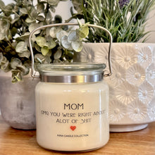  Mothers Day Candle - MOM, OMG YOU WERE RIGHT ABOUT A LOT OF SHIT