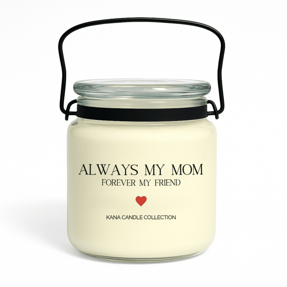 Mother’s Day soy candle with label that reads “Always My Mom. Forever My Friend.”