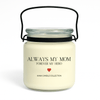 Mother’s Day soy candle in glas jar with label that reads “Always My Mom. Forever My Hero.”