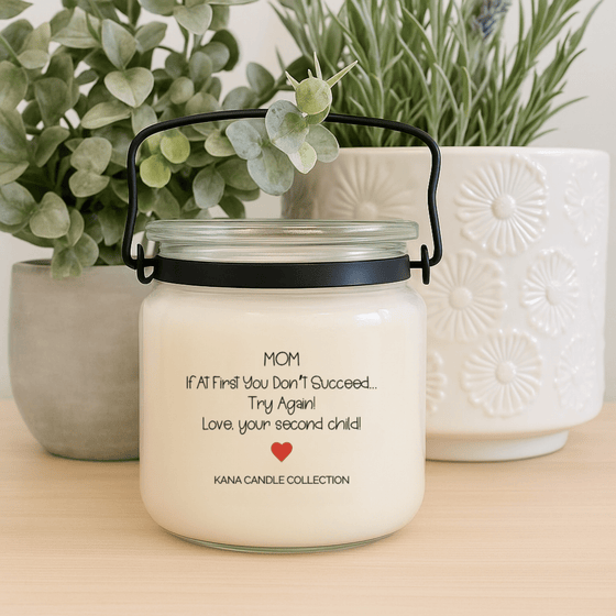 Mother’s Day soy candle with label that reads “Mom, If at First You Don’t Succeed… Try Again! Love, Your Second Child”