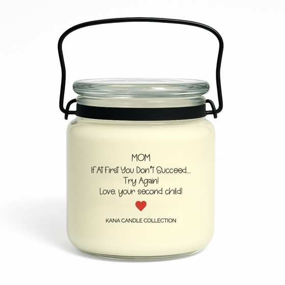 Mother’s Day soy candle with label that reads “Mom, If at First You Don’t Succeed… Try Again! Love, Your Second Child”
