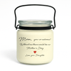 Mother’s Day soy candle with label that reads “Mom, You’re Welcome. Without Me There’d Be No Mother’s Day – Love, Your Daughter”